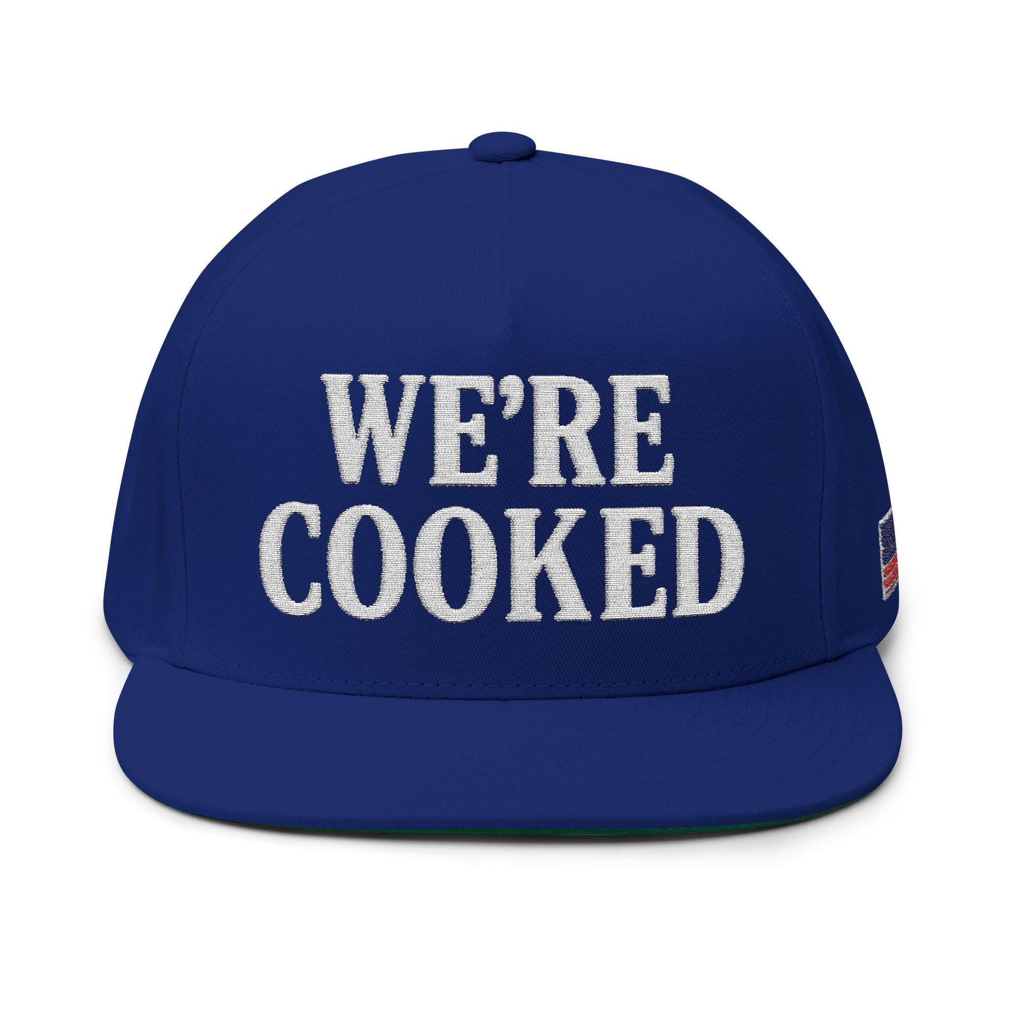WE'RE COOKED Flat Bill Cap | Embroidered Lettering Snapback