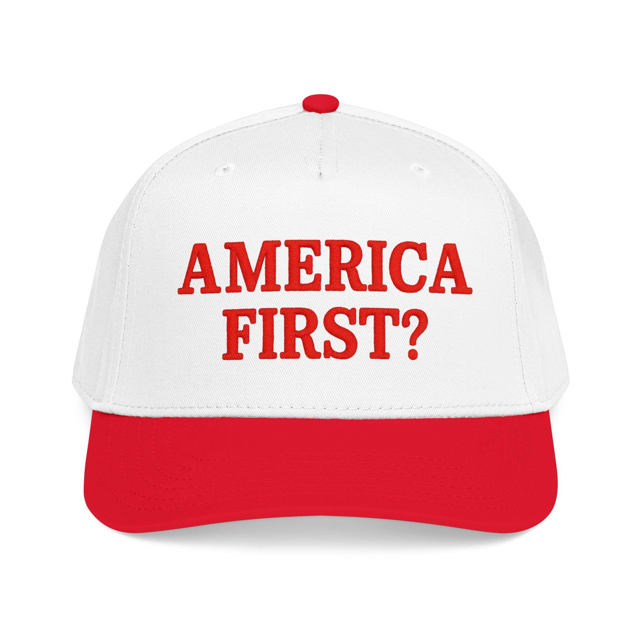 America First? Baseball Cap | Embroidered Hat