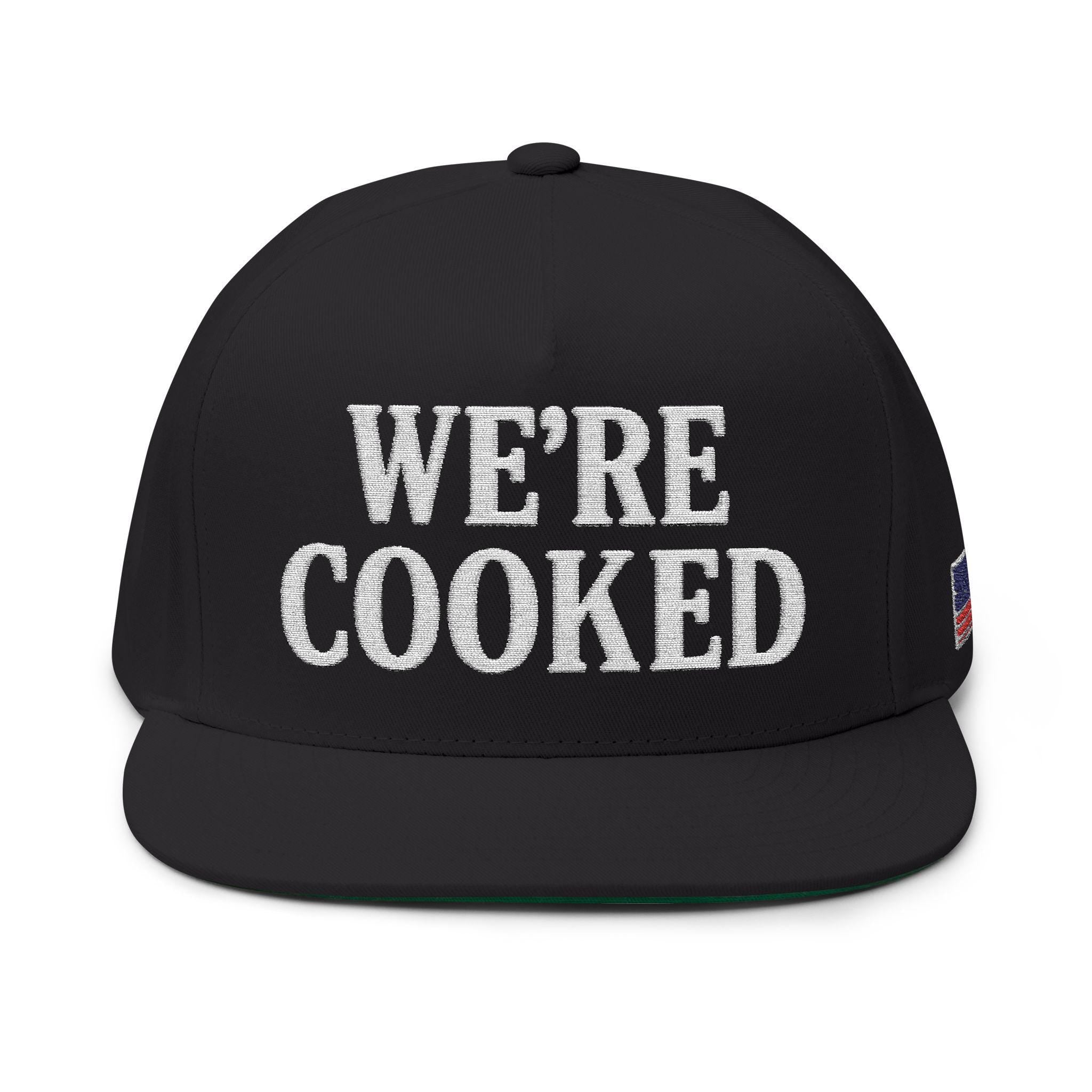 WE'RE COOKED Flat Bill Cap | Embroidered Lettering Snapback