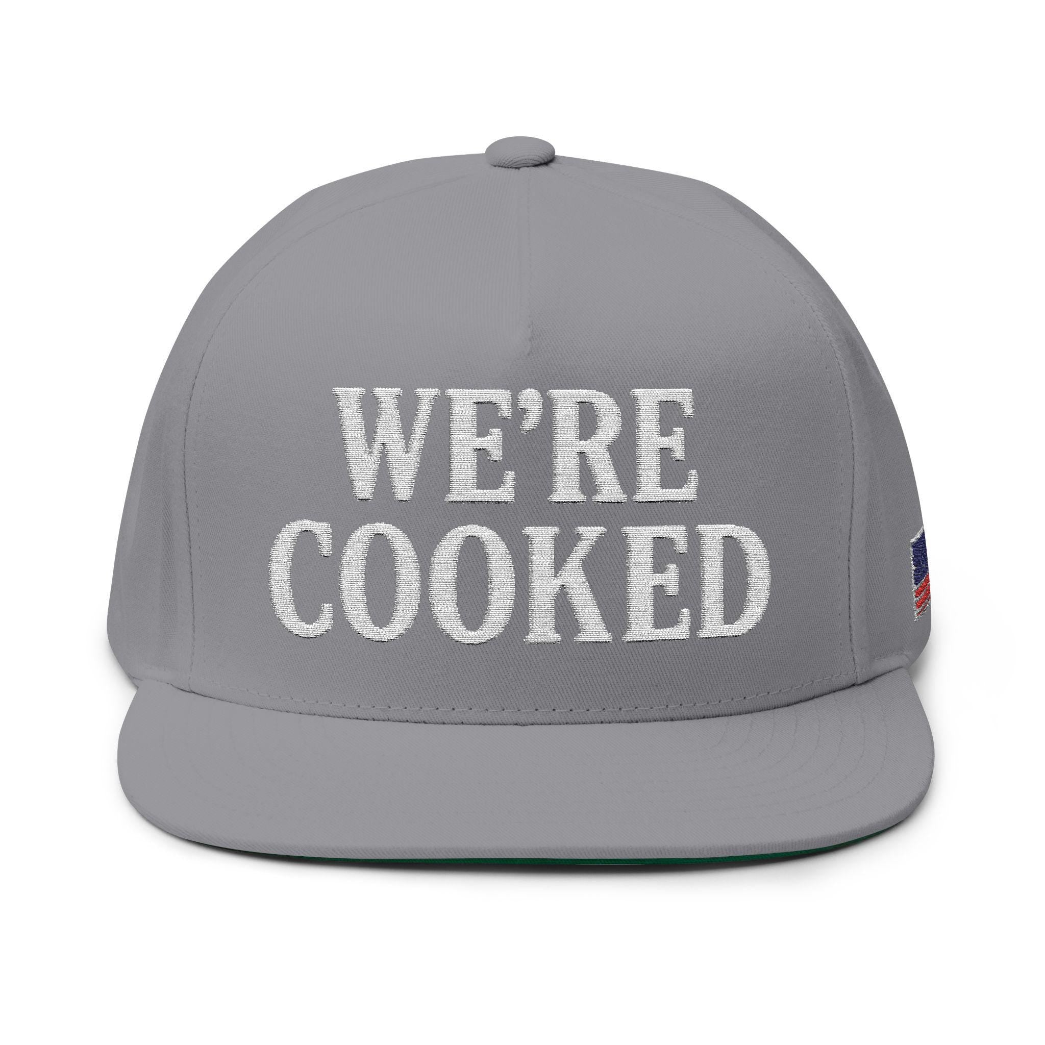 WE'RE COOKED Flat Bill Cap | Embroidered Lettering Snapback